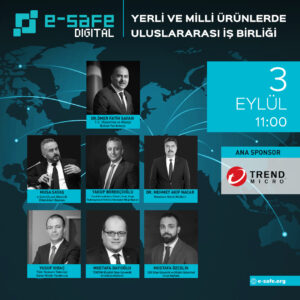 Read more about the article e-Safe Digital, Yerli ve Milli Siber Güvenlik Ürünlerinde, Uluslararası İş Birliğini Masaya Yatırıyor